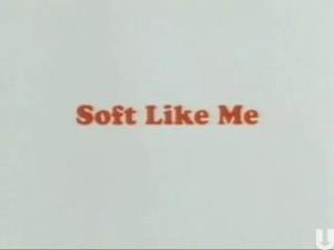 Soft Like Me (S)