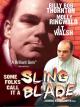 Some Folks Call It a Sling Blade (S)
