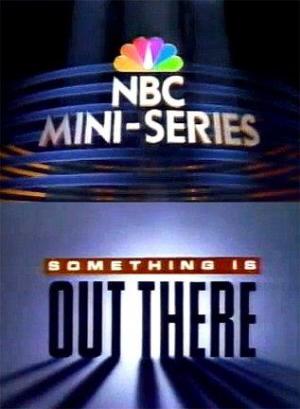 Something Is Out There (TV Miniseries)