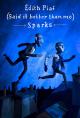 Sparks: Edith Piaf (Said It Better Than Me) (Vídeo musical)