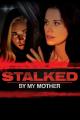 Stalked by My Mother (TV)