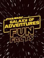 Star Wars: Galaxy of Adventures Fun Facts (TV Series)