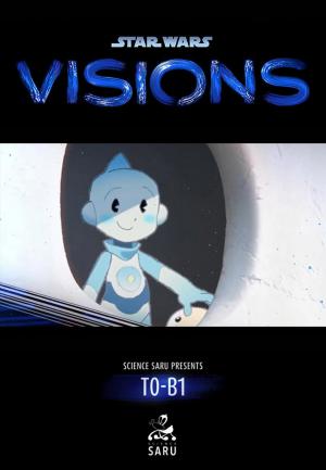 Star Wars Visions: T0-B1 (C)