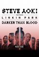 Steve Aoki & Linkin Park: Darker Than Blood (Vídeo musical)