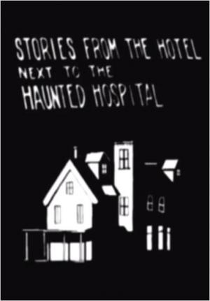Stories from the Hotel next to the Haunted Hospital (S)