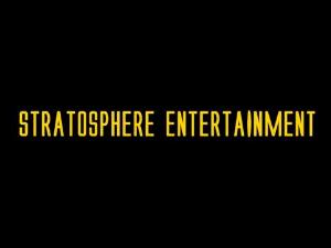 Stratosphere Entertainment