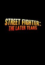Street Fighter: The Later Years (TV Miniseries)
