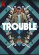 Trouble 