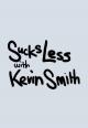 Sucks Less with Kevin Smith (TV Series)