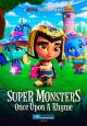 Super Monsters: Once Upon a Rhyme (S)