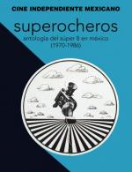 Superocheros: Antología del súper 8 en México