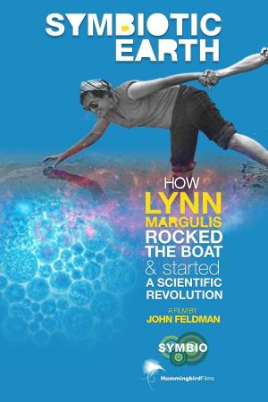 Symbiotic Earth: How Lynn Margulis rocked the boat and started a scientific revolution 