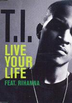 T.I. feat Rihanna: Live Your Life (Vídeo musical)