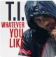 T.I.: Whatever You Like (Vídeo musical)