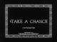 Take a Chance (S) (C)