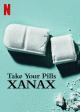 Take Your Pills: Xanax 