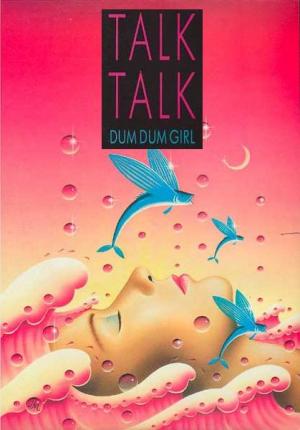 Talk Talk: Dum Dum Girl (Vídeo musical)