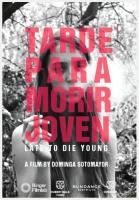 Tarde para morir joven  - 