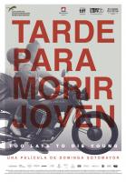 Tarde para morir joven  - 