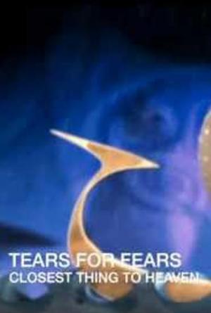 Tears for Fears: Closest Thing to Heaven (Vídeo musical)