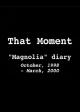 That Moment: Magnolia Diary 
