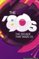 The '80s: The Decade That Made Us (TV Miniseries)