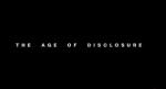 The Age of Disclosure 
