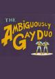 The Ambiguously Gay Duo (TV Series)