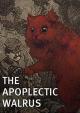 The Apoplectic Walrus (S)