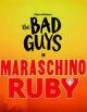 The Bad Guys in Maraschino Ruby (S)