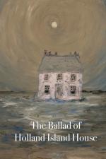 The Ballad of Holland Island House (C)