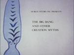 The Big Bang and Other Creation Myths (S)