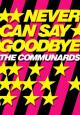 The Communards: Never Can Say Goodbye (Vídeo musical)