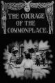 The Courage of the Commonplace (C)