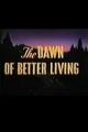 The Dawn of Better Living (S)