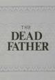 The Dead Father 
