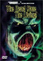 The Dead Hate the Living! 