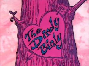 The Dirdy Birdy (C)