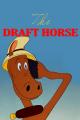 The Draft Horse (C)
