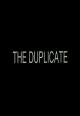 The Duplicate (S)
