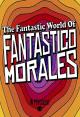 The Fantastic World of Fantástico Morales (S)