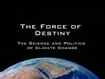 La fuerza del destino: La ciencia y la política del cambio climático 