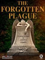 The Forgotten Plague (American Experience) 
