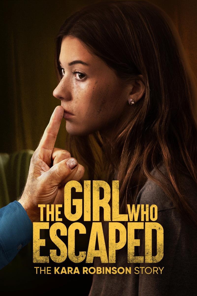 The Girl Who Escaped The Kara Robinson Story TV 2023 FilmAffinity