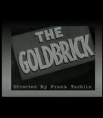 The Goldbrick (S)