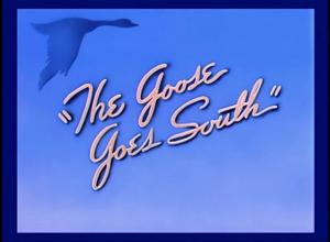 The Goose Goes South (C)