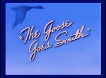 The Goose Goes South (S)