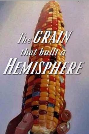 The Grain That Built a Hemisphere (S)