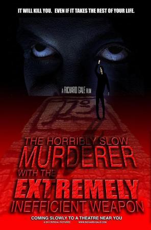 The Horribly Slow Murderer with the Extremely Inefficient Weapon (S)