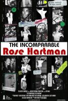 The Incomparable Rose Hartman  - 